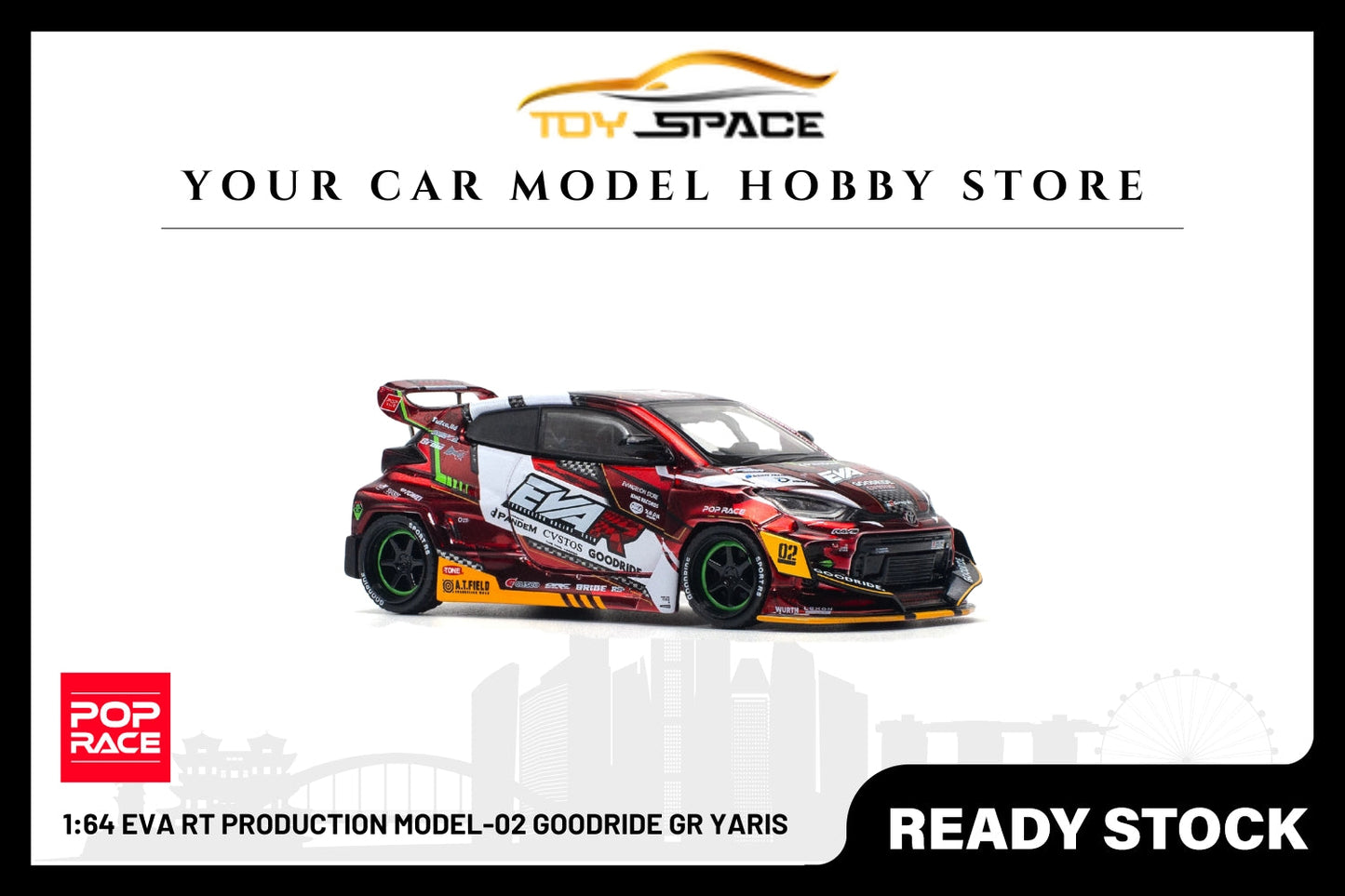 [POP RACE] 1:64 Eva RT Production Model-02 Goodride GR Yaris - Toy Space Diecast Online Store Singapore
