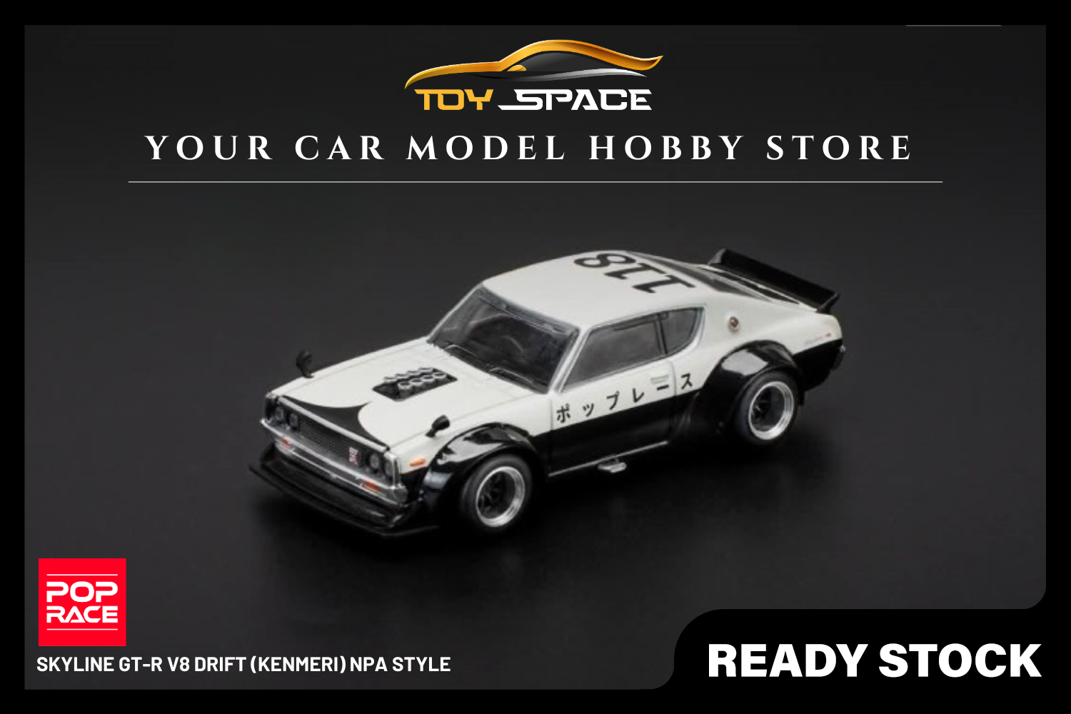 [POP RACE] 1:64 Skyline GT-R V8 Drift (Kenmeri) NPA Style - Toy Space Diecast Online Store Singapore