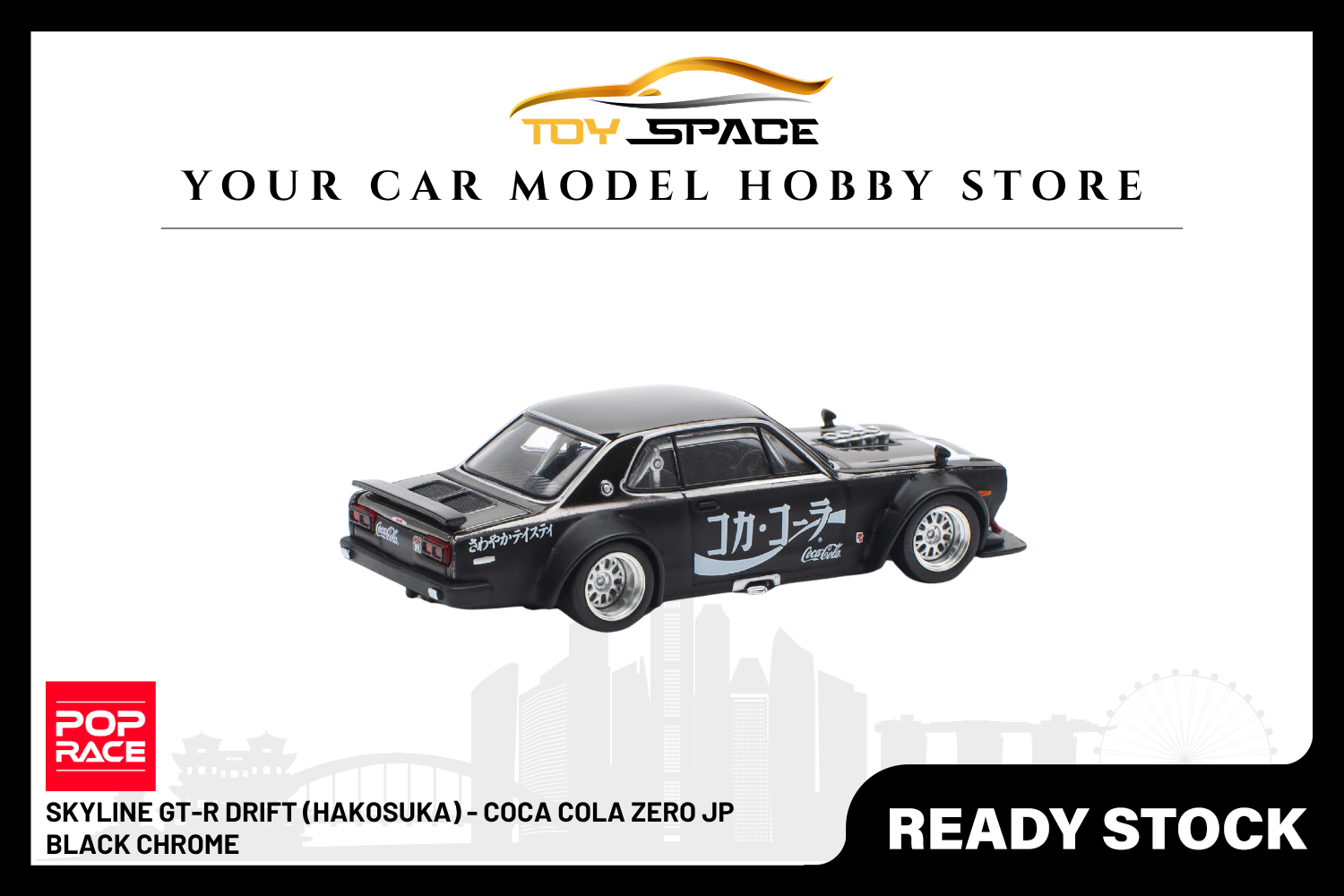 [POP RACE] 1:64 Skyline GT-R Drift (Hakosuka) - Coca Cola Zero JP Black Chrome - Toy Space Diecast Online Store Singapore