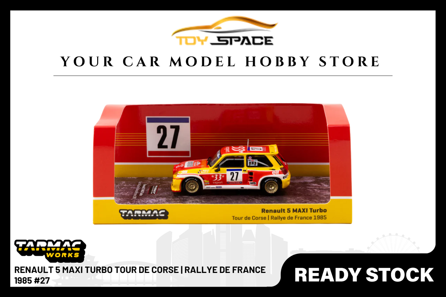 [TARMAC WORKS] 1:64 Renault 5 Maxi Turbo Tour De Corse | Rallye De France 1985 #27 - Toy Space Diecast Online Store Singapore