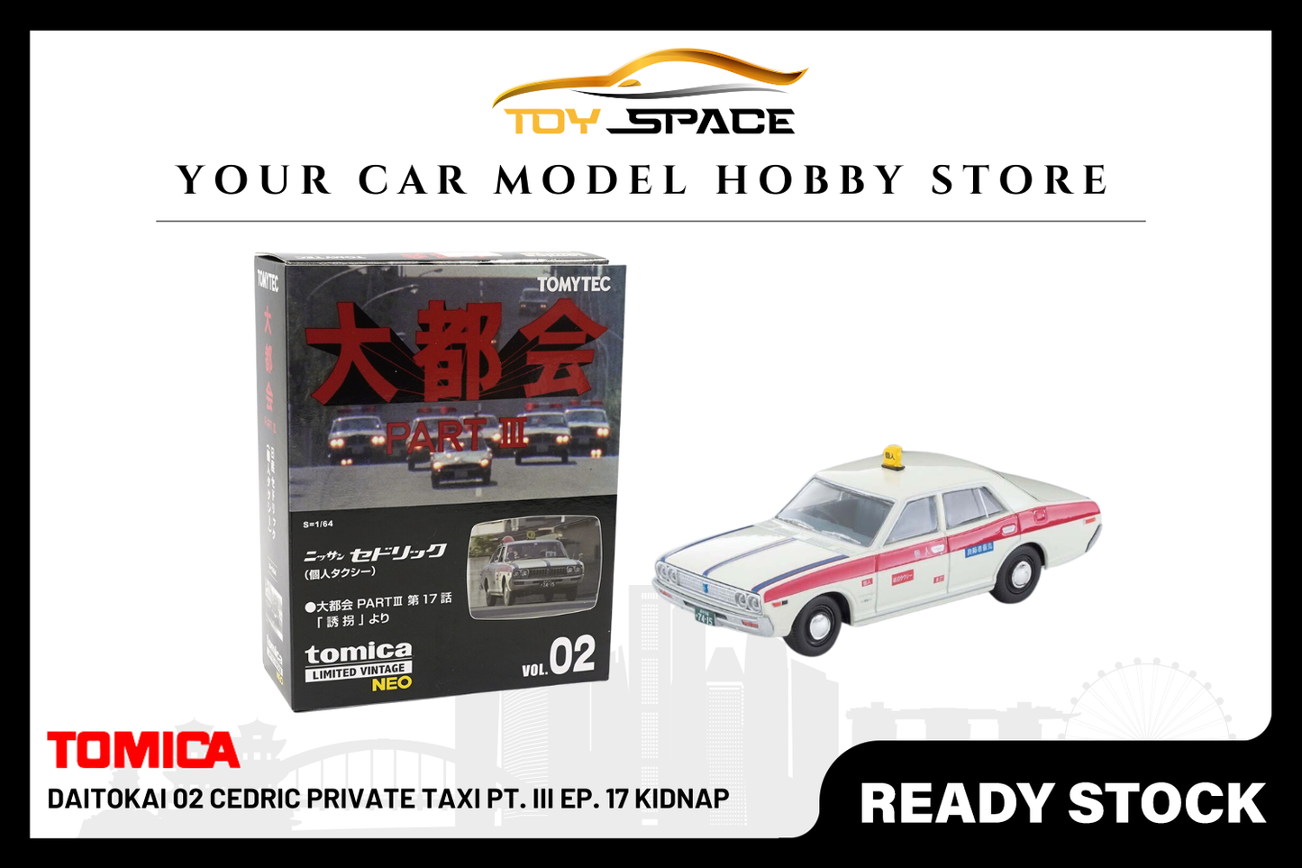 [TOMICA] Daitokai 02 CEDRIC Private Taxi Pt. III Ep. 17 Kidnap - Toy Space Diecast Online Store Singapore